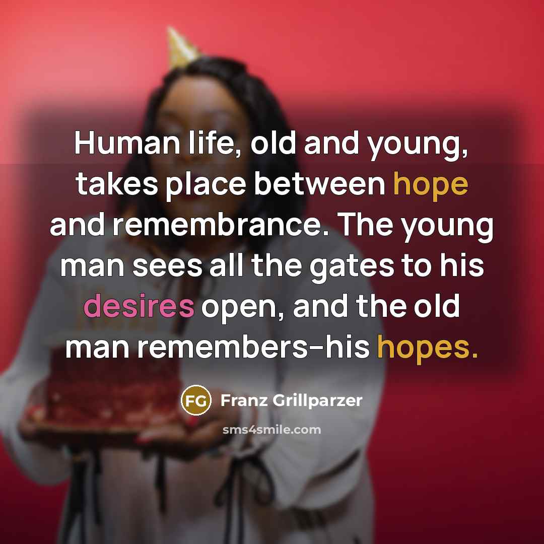 “Human life, old and young, takes place between hope and…” quote by Franz Grillparzer