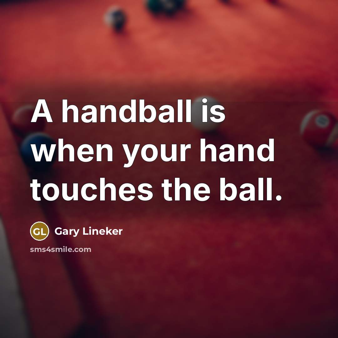 “A handball is when your hand touches the ball.…” quote by Gary Lineker