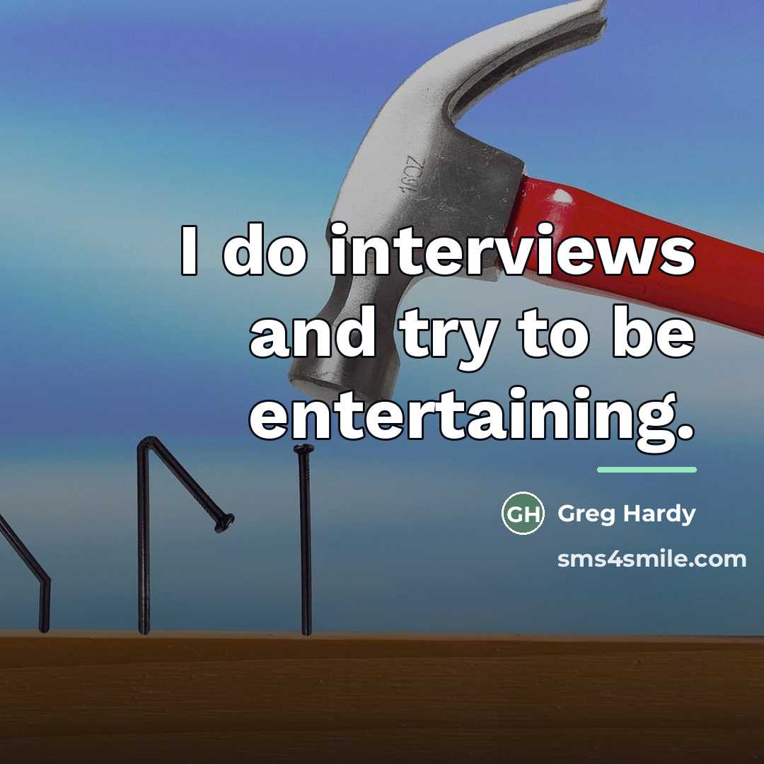 “I do interviews and try to be entertaining.…” quote by Greg Hardy