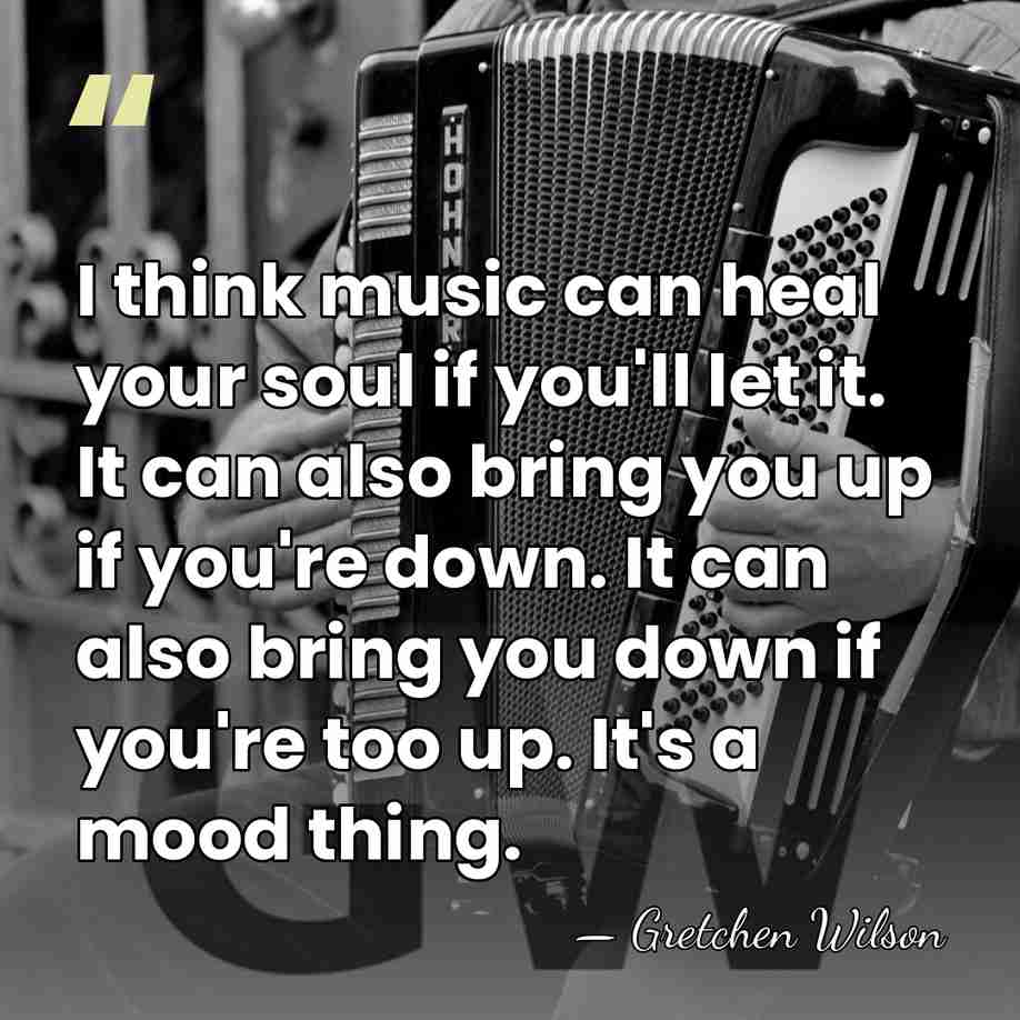 I think music can heal your soul if you'll let it. It&hellip; - Gretchen Wilson
