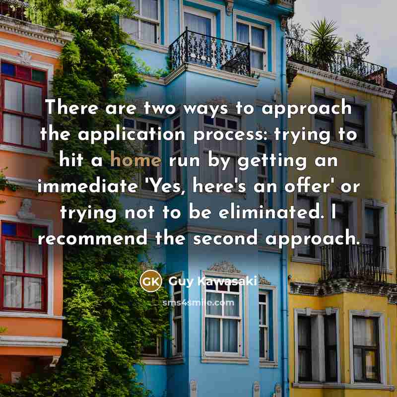 “There are two ways to approach the application process: trying…” quote by Guy Kawasaki