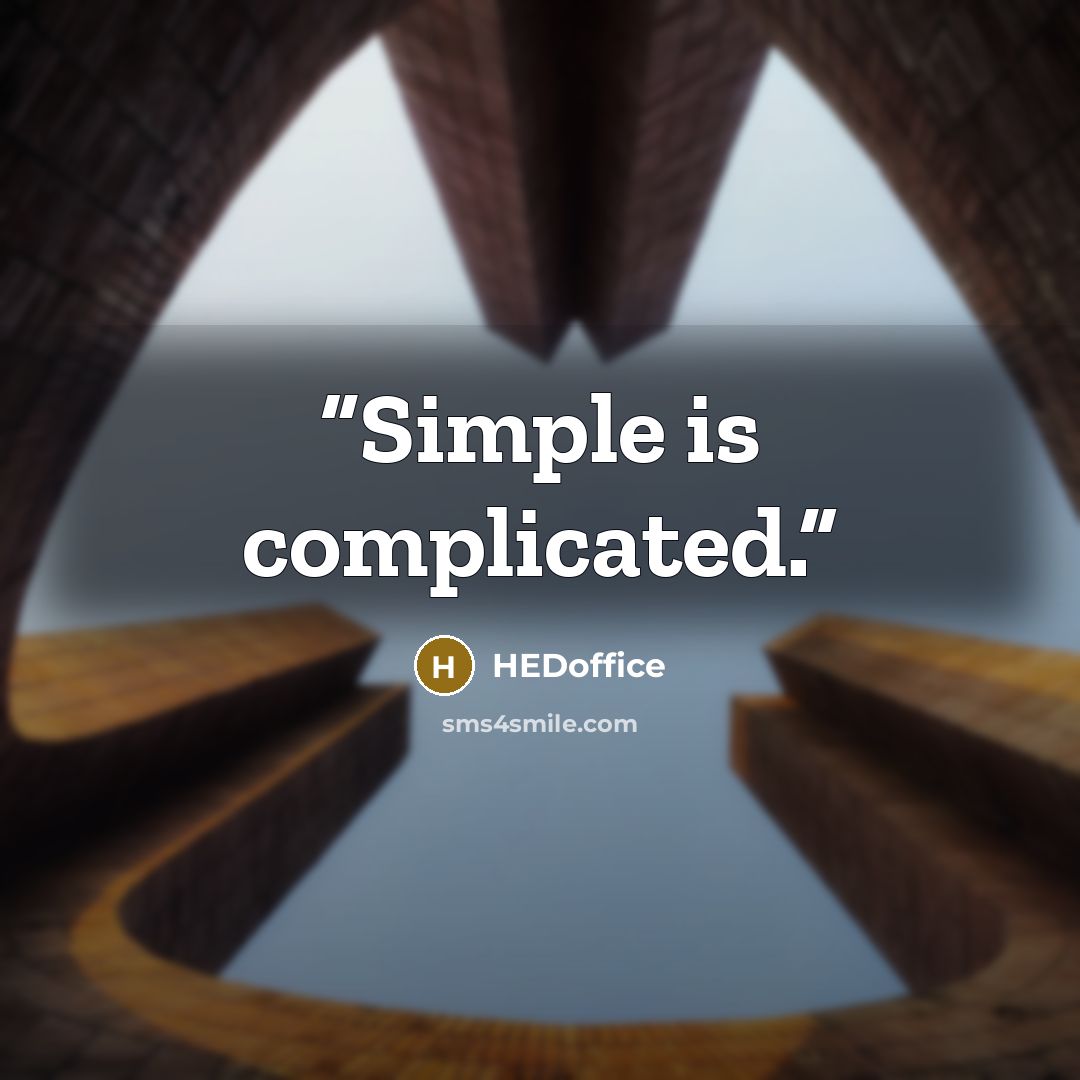 “Simple is complicated.” quote by HEDoffice