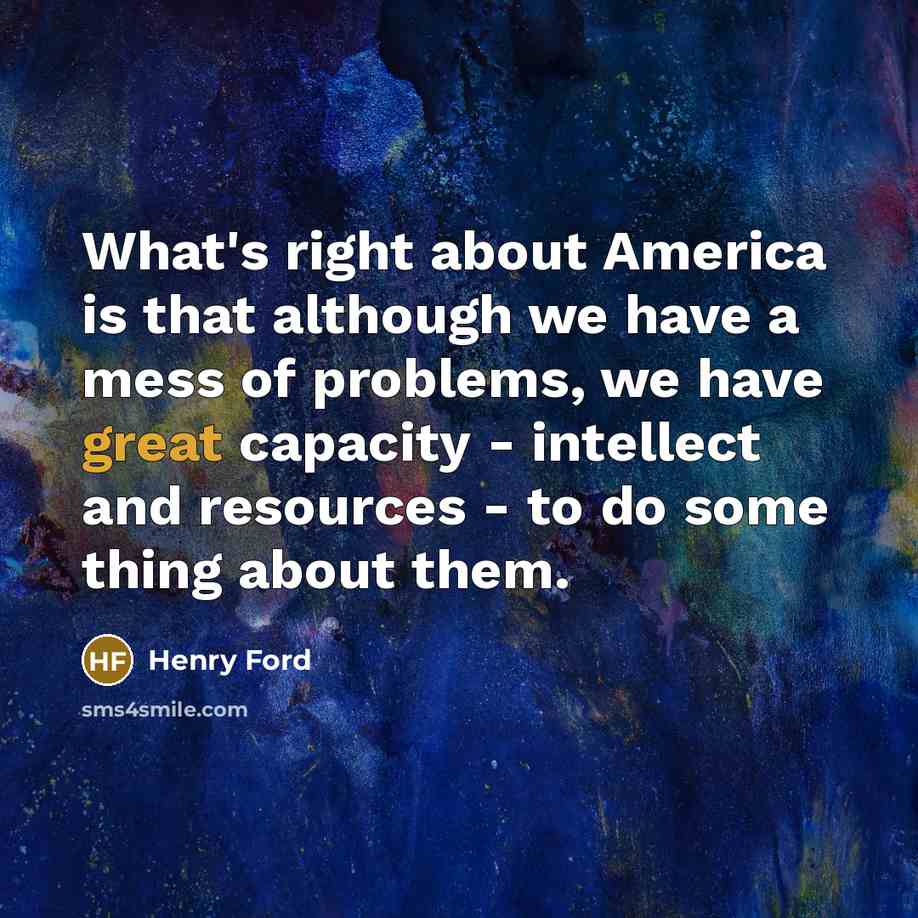 “What's right about America is that although we have a…” quote by Henry Ford