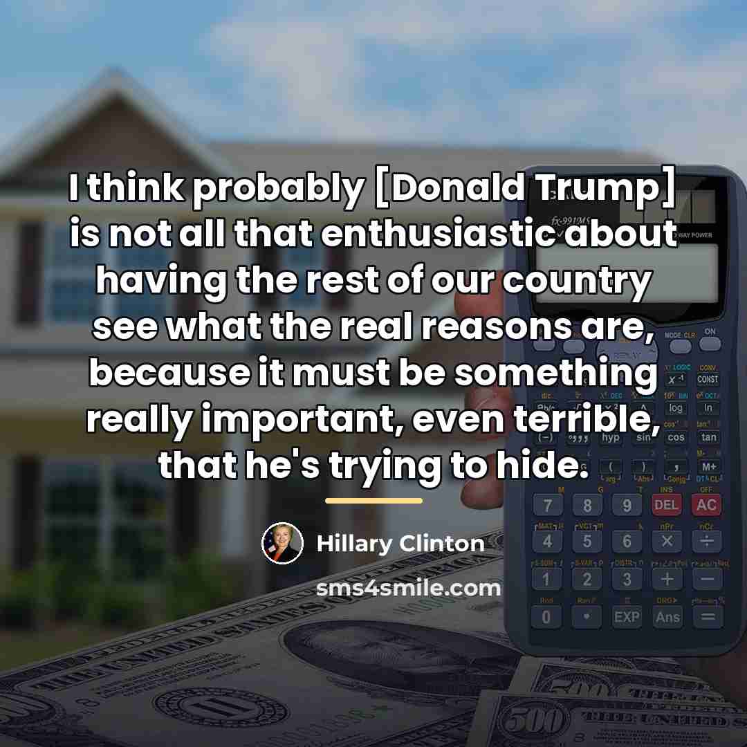 “I think probably [Donald Trump] is not all that enthusiastic…” quote by Hillary Clinton