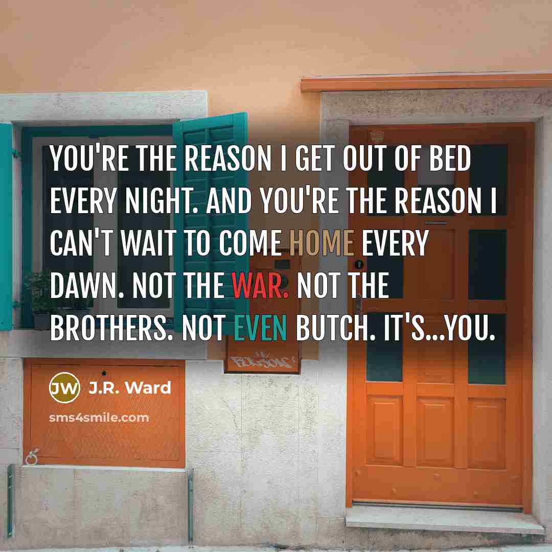 “You're the reason I get out of bed every night.…” quote by J.R. Ward