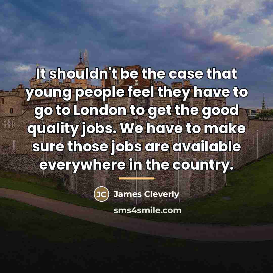 “It shouldn't be the case that young people feel they…” quote by James Cleverly