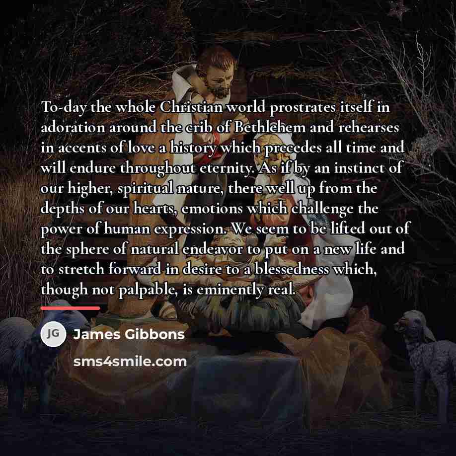 “To-day the whole Christian world prostrates itself in adoration around…” quote by James Gibbons