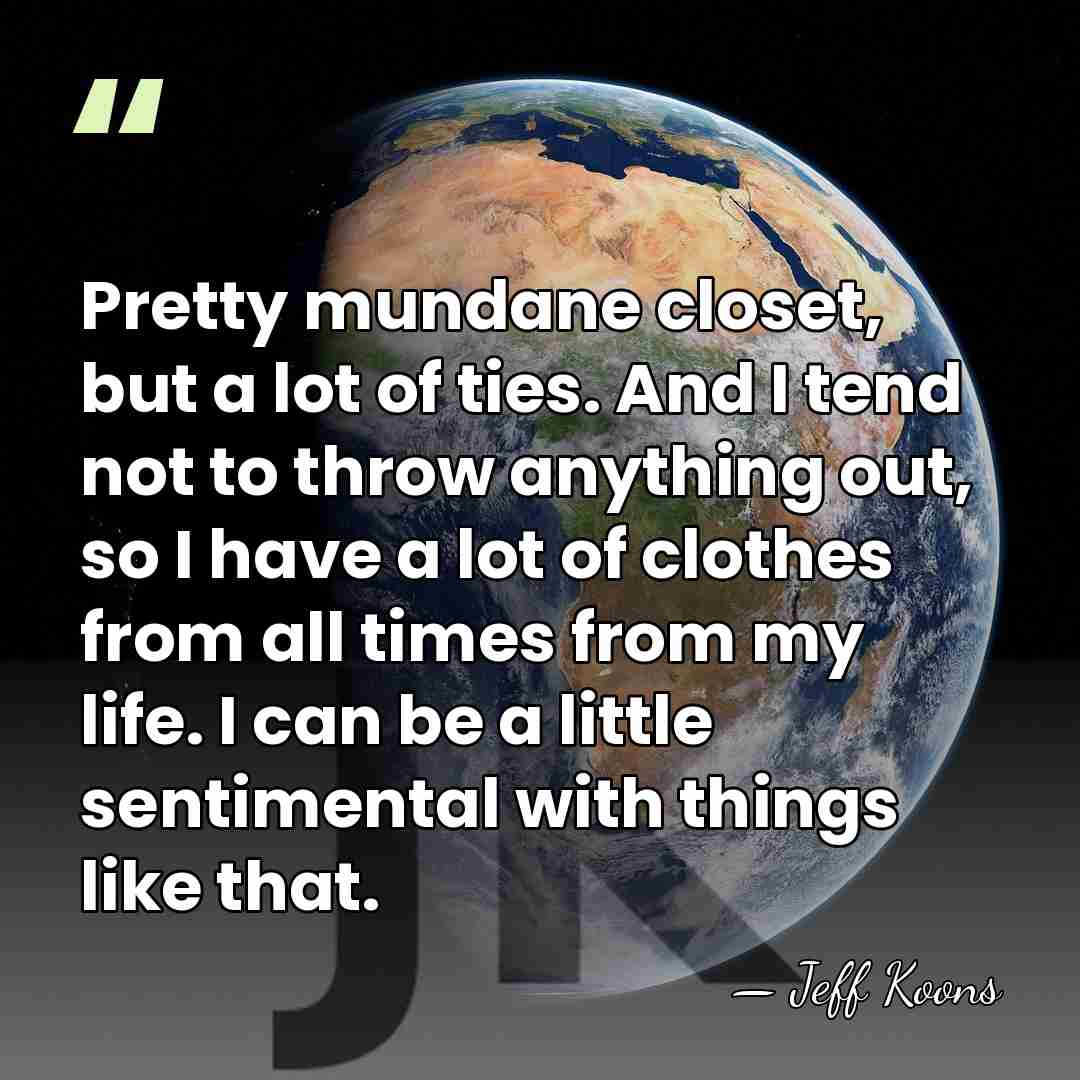 Pretty mundane closet, but a lot of ties. And I tend not&hellip; - Jeff Koons