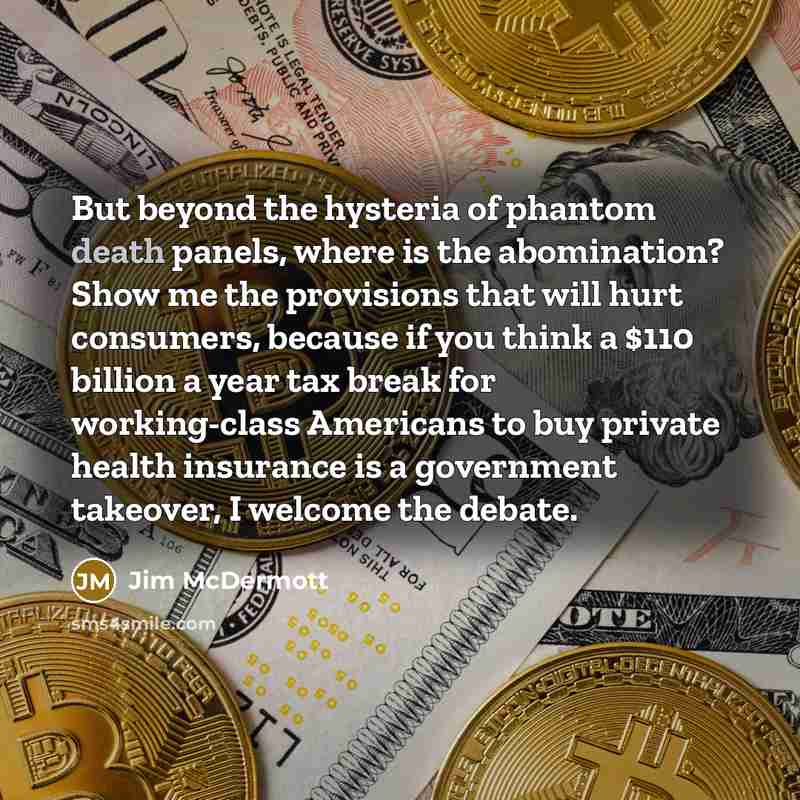 “But beyond the hysteria of phantom death panels, where is…” quote by Jim McDermott