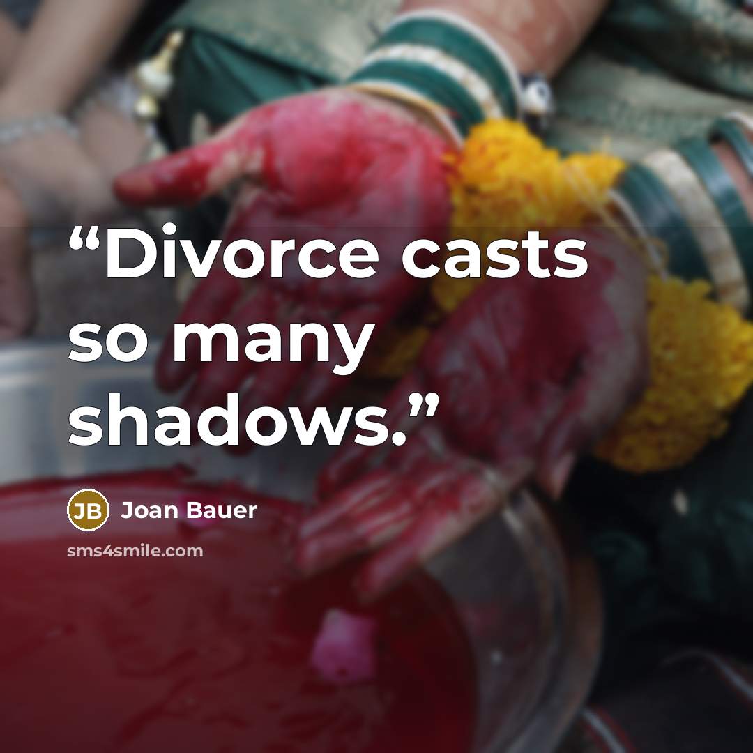 “Divorce casts so many shadows.” quote by Joan Bauer