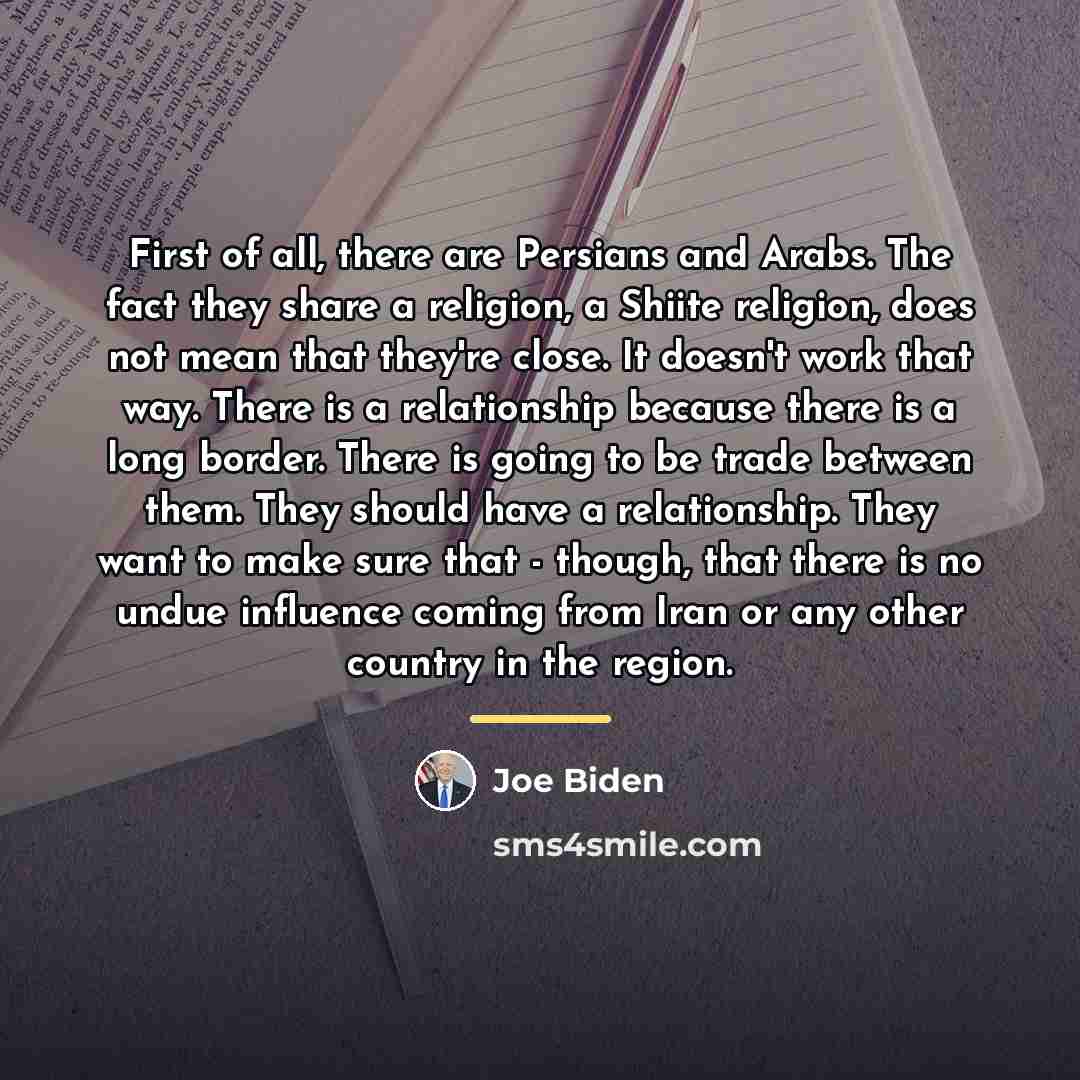 “First of all, there are Persians and Arabs. The fact…” quote by Joe Biden