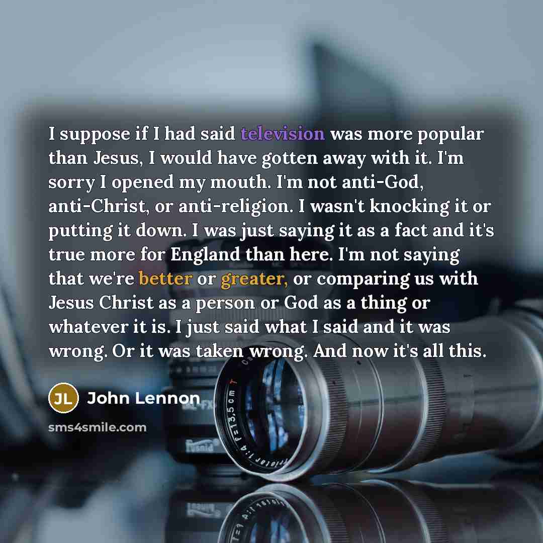 “I suppose if I had said television was more popular…” quote by John Lennon