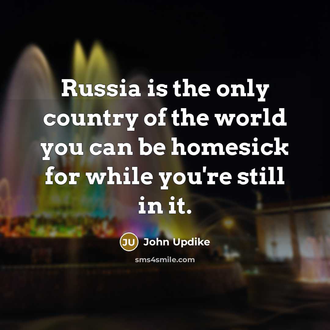 “Russia is the only country of the world you can…” quote by John Updike