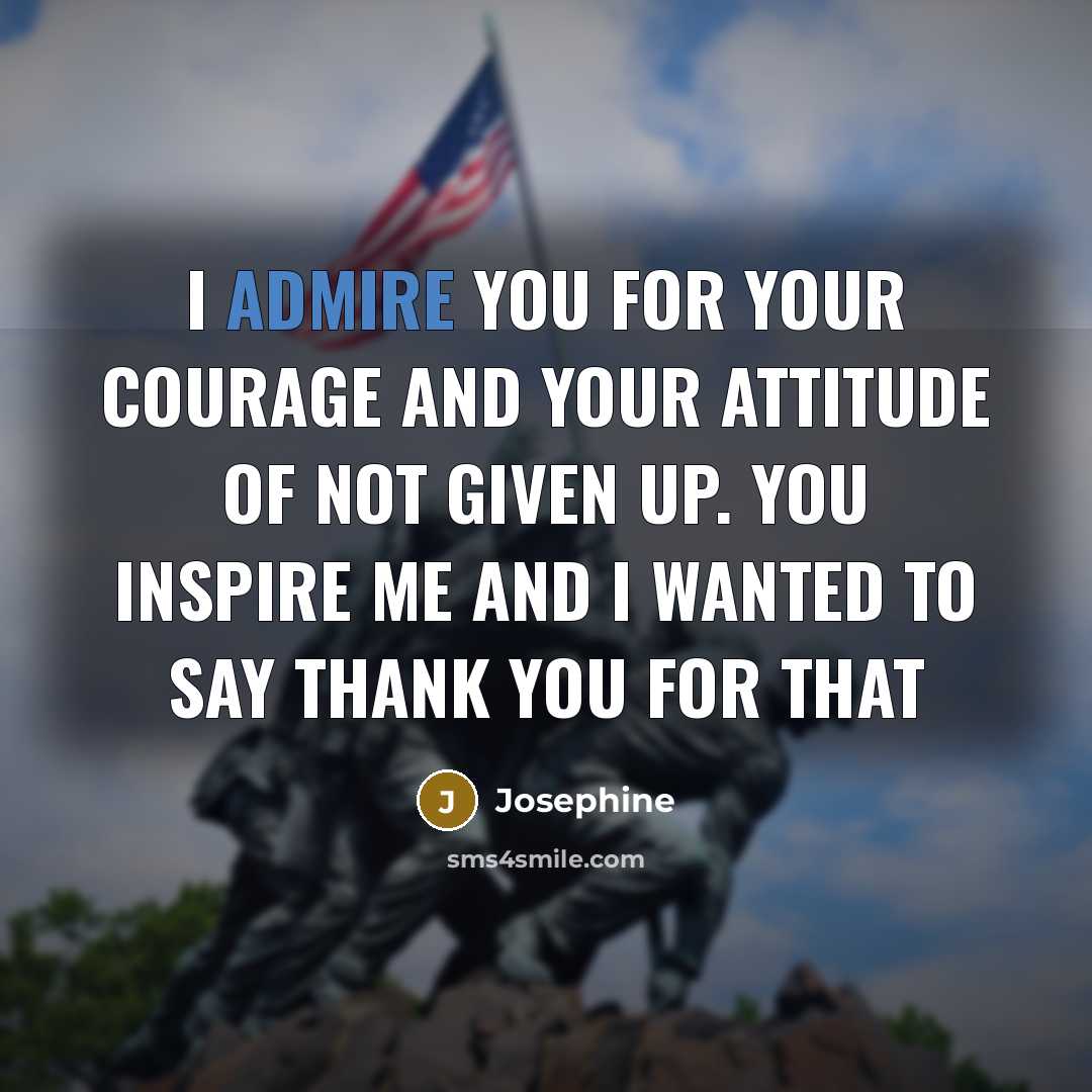“I admire you for your courage and your attitude of…” quote by Josephine