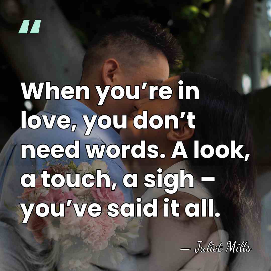 When you’re in love, you don’t need words. A look, a touch, a&hellip; - Juliet Mills