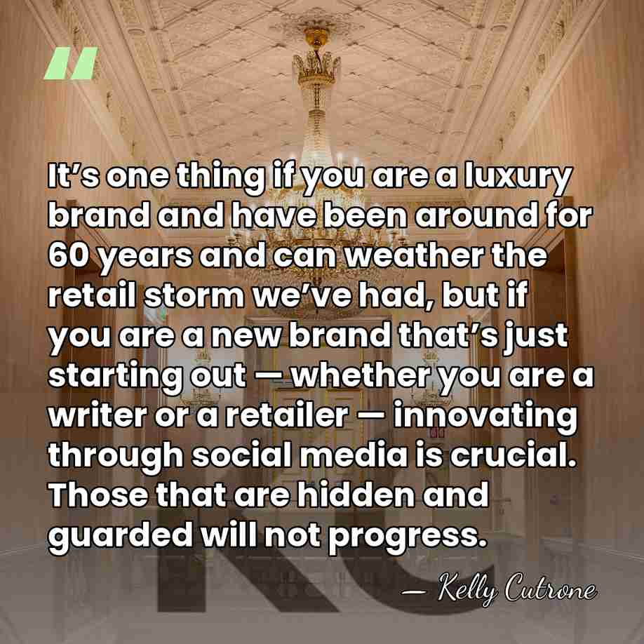 It’s one thing if you are a luxury brand and have been&hellip; - Kelly Cutrone