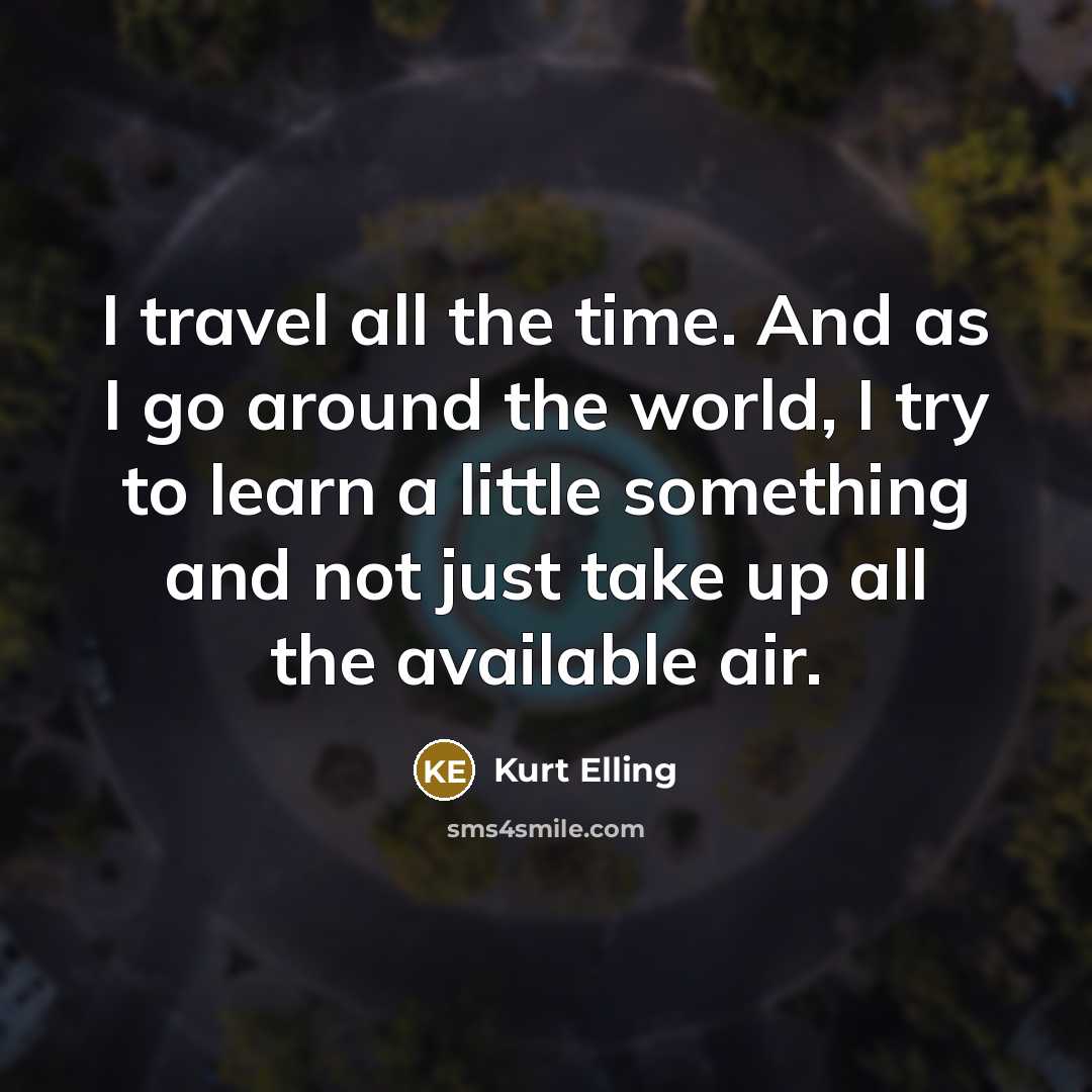 “I travel all the time. And as I go around…” quote by Kurt Elling