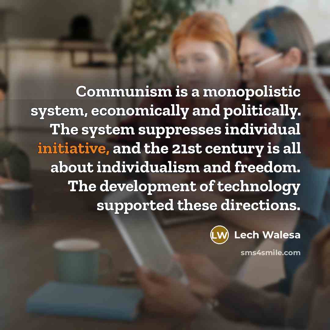 “Communism is a monopolistic system, economically and politically. The system…” quote by Lech Walesa