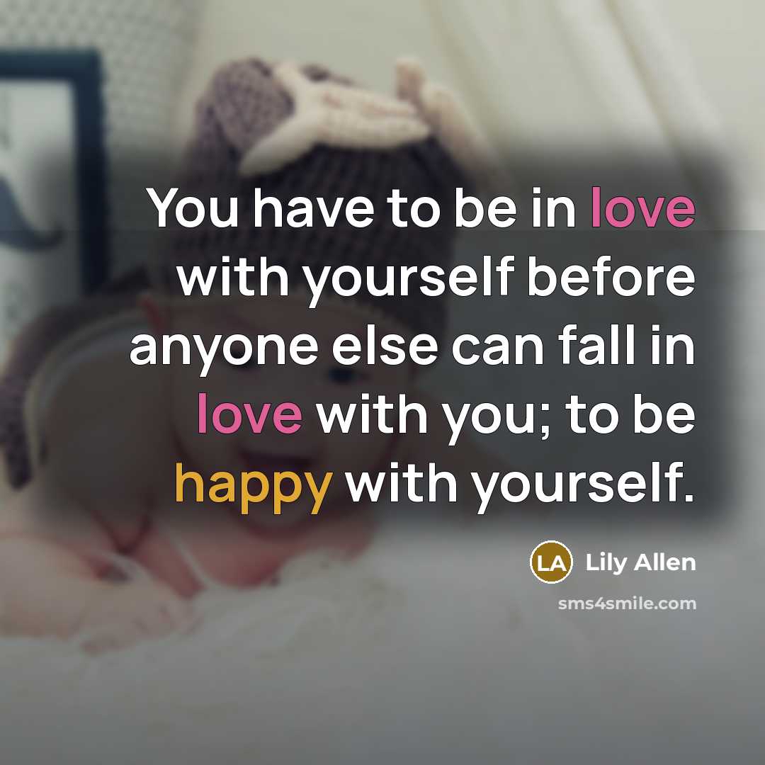 “You have to be in love with yourself before anyone…” quote by Lily Allen