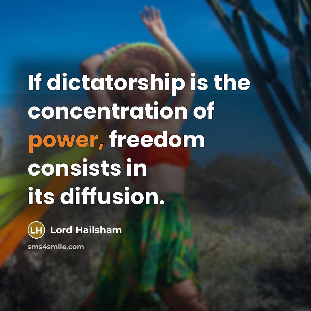 “If dictatorship is the concentration of power, freedom consists in…” quote by Lord Hailsham