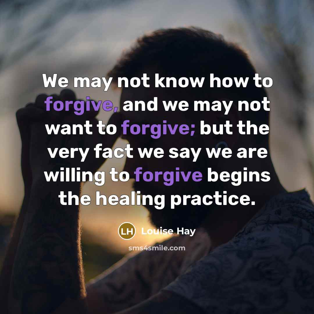 “We may not know how to forgive, and we may…” quote by Louise Hay