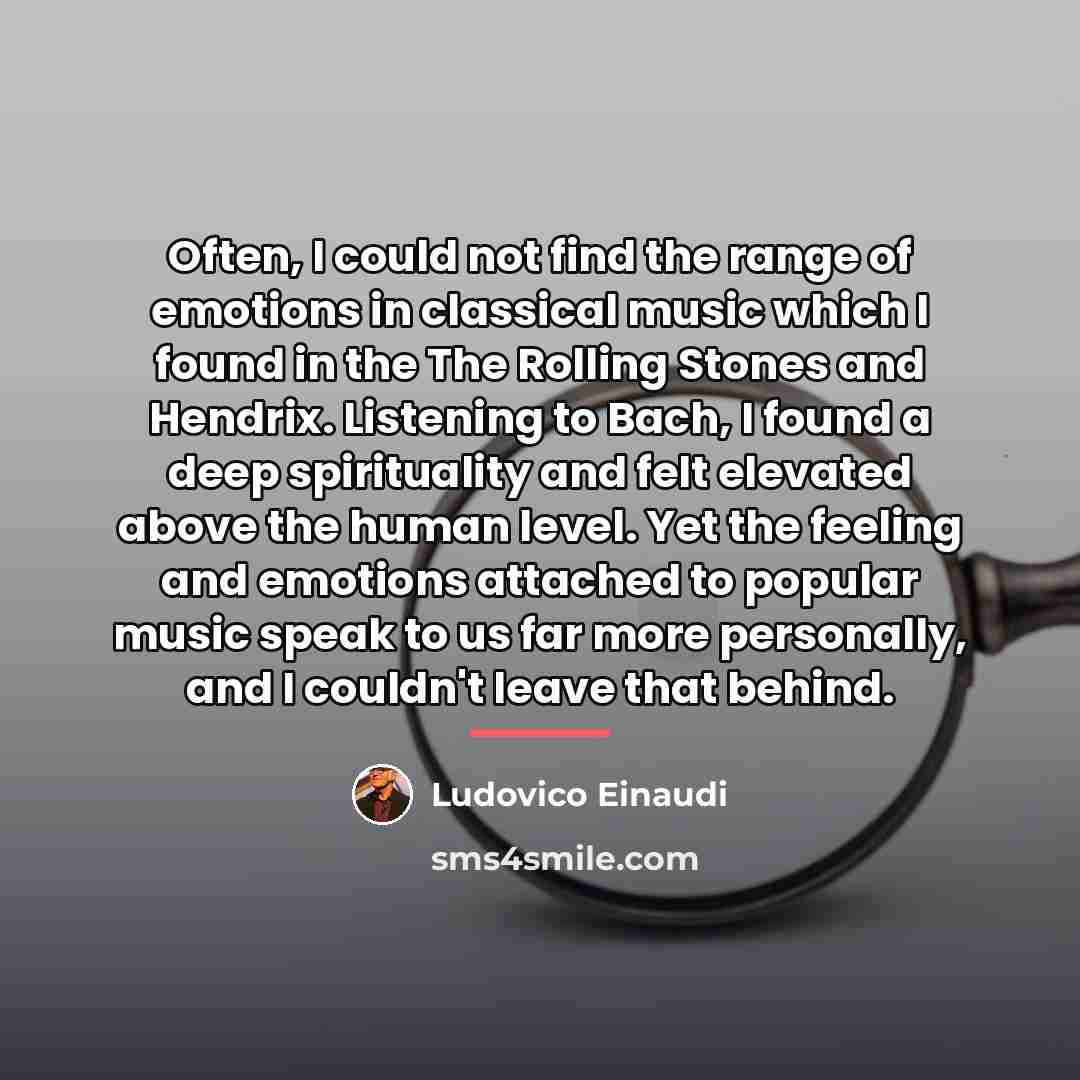 “Often, I could not find the range of emotions in…” quote by Ludovico Einaudi