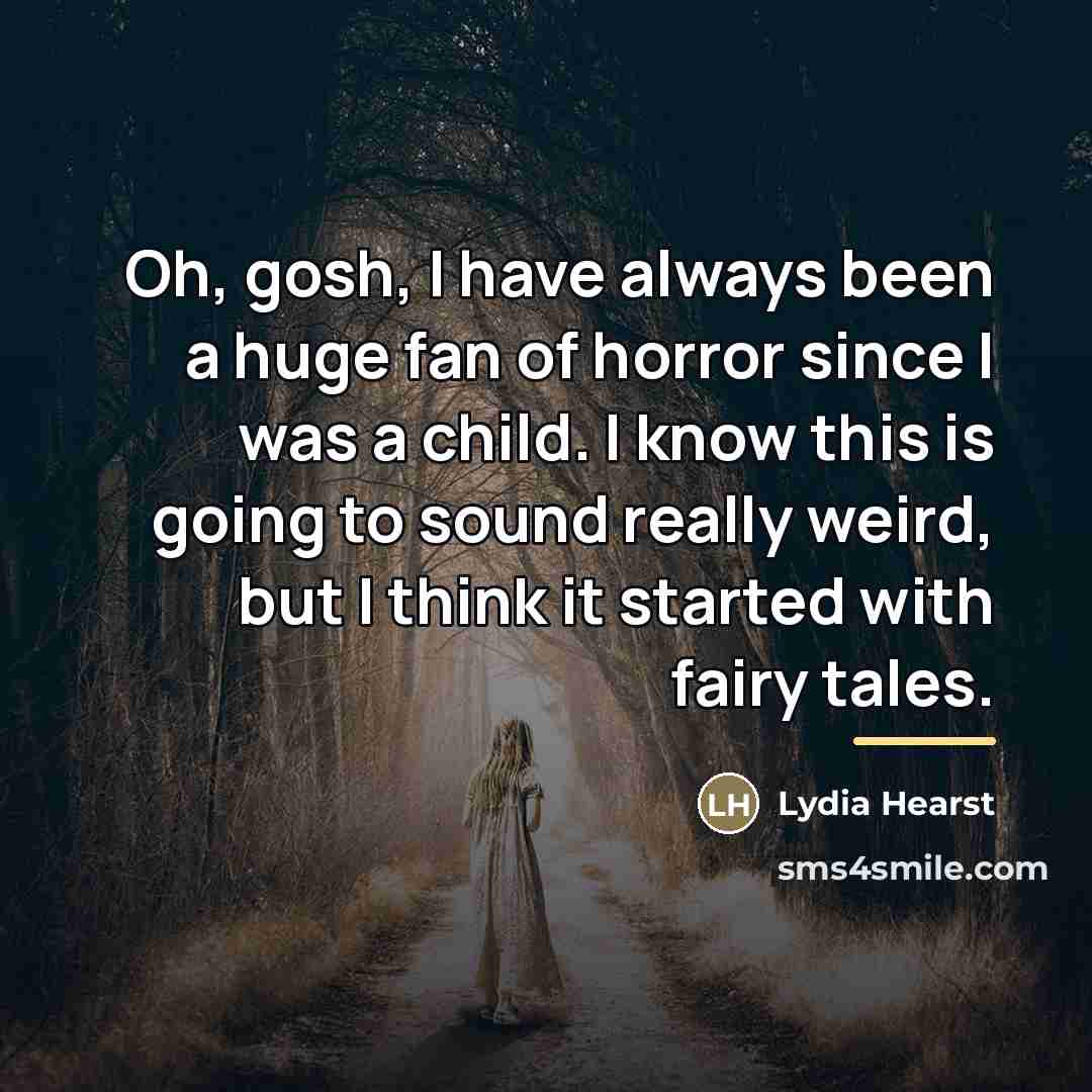 “Oh, gosh, I have always been a huge fan of…” quote by Lydia Hearst