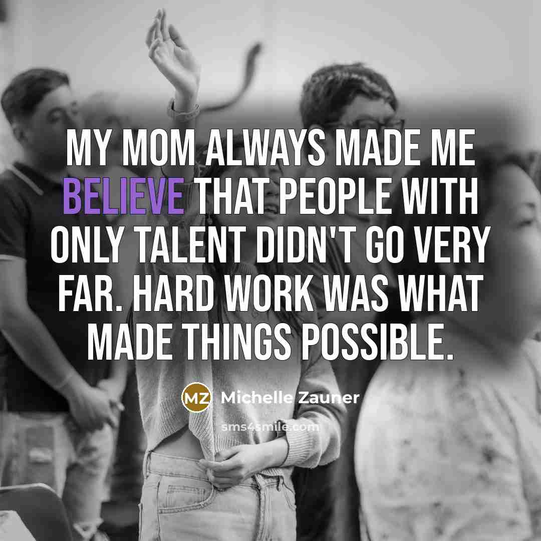 “My mom always made me believe that people with only…” quote by Michelle Zauner