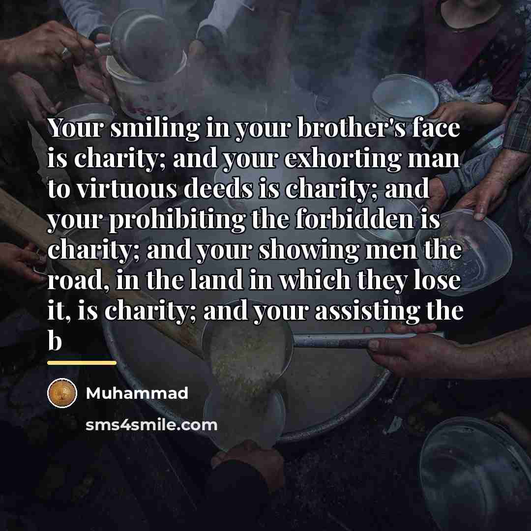 “Your smiling in your brother's face is charity; and your…” quote by Muhammad
