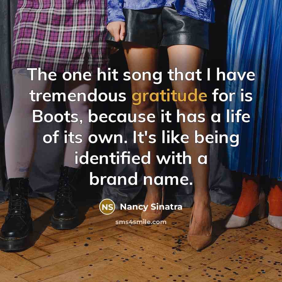“The one hit song that I have tremendous gratitude for…” quote by Nancy Sinatra