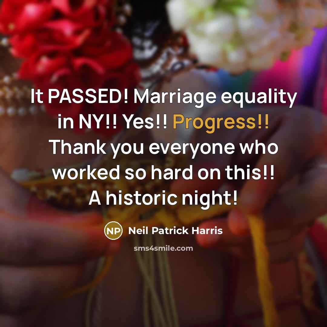 “It PASSED! Marriage equality in NY!! Yes!! Progress!! Thank you…” quote by Neil Patrick Harris