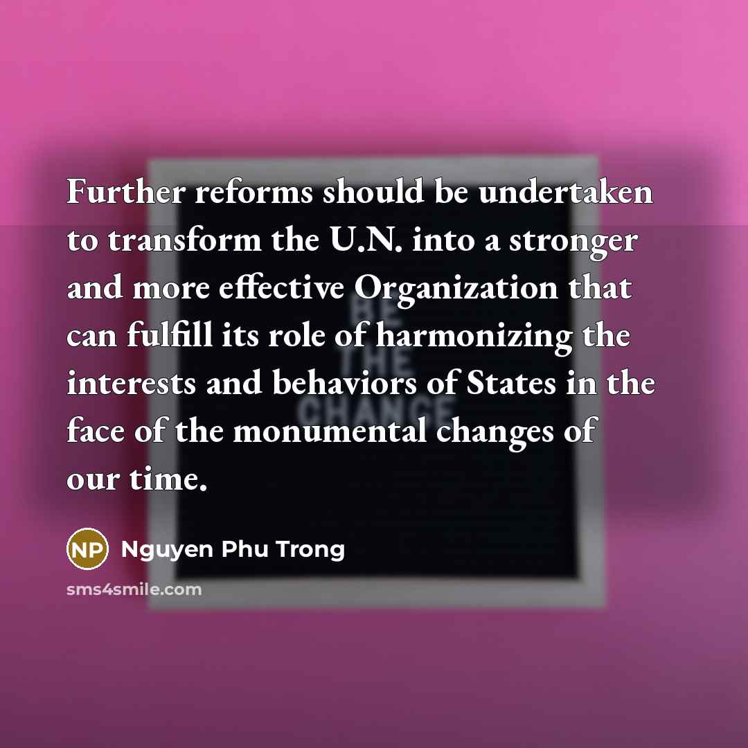 “Further reforms should be undertaken to transform the U.N. into…” quote by Nguyen Phu Trong