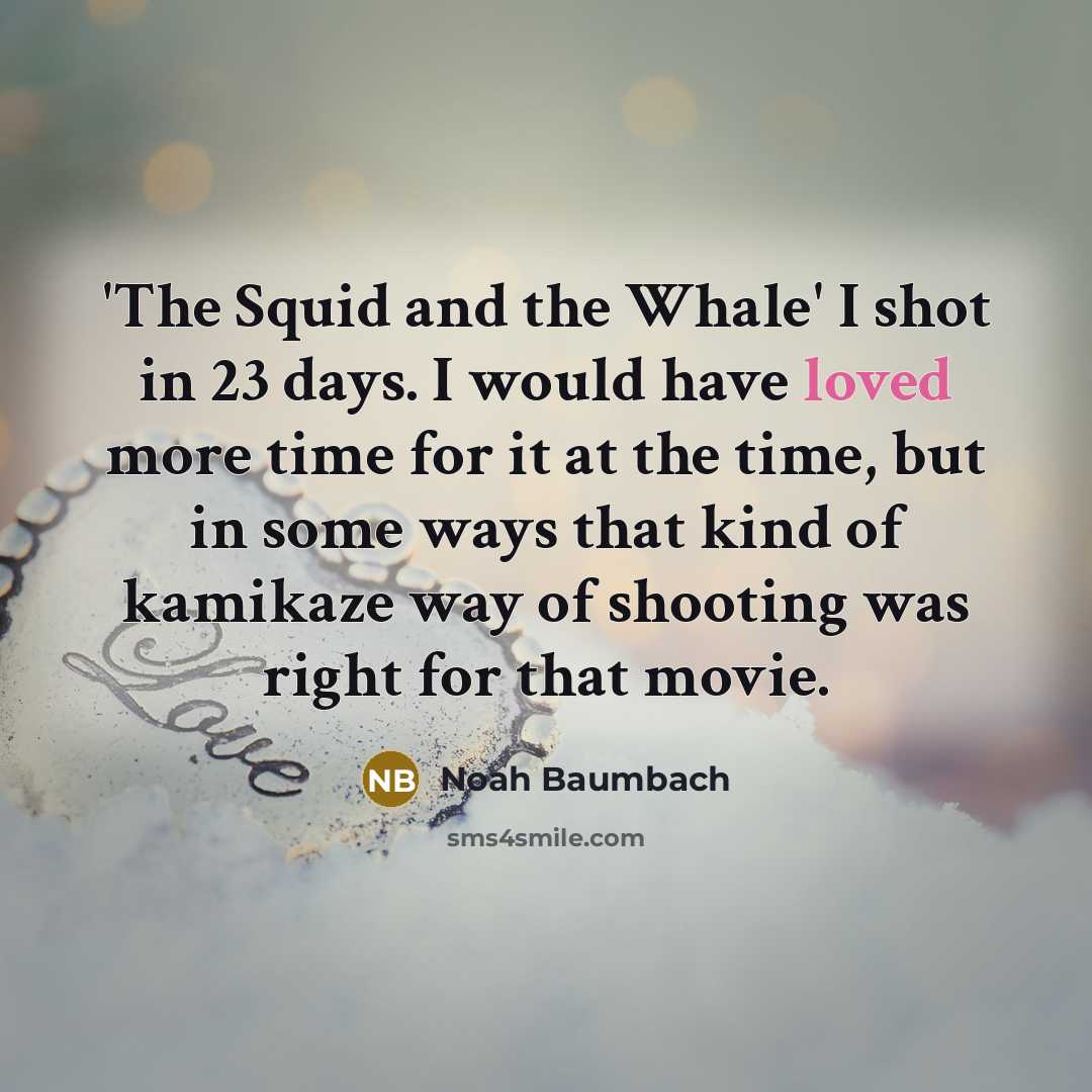 “'The Squid and the Whale' I shot in 23 days.…” quote by Noah Baumbach