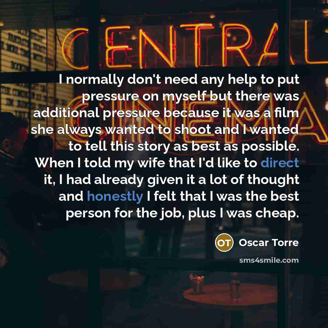 “I normally don't need any help to put pressure on…” quote by Oscar Torre