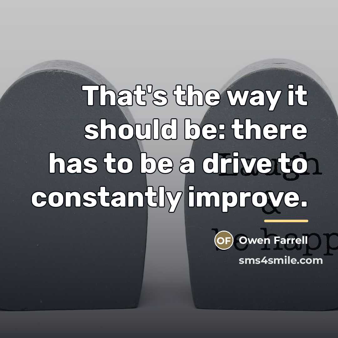 “That's the way it should be: there has to be…” quote by Owen Farrell