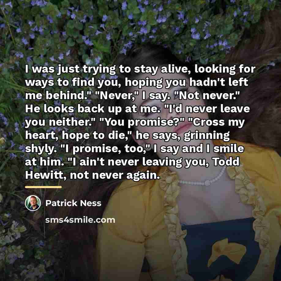 “I was just trying to stay alive, looking for ways…” quote by Patrick Ness