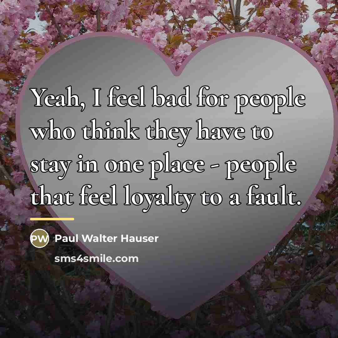 “Yeah, I feel bad for people who think they have…” quote by Paul Walter Hauser