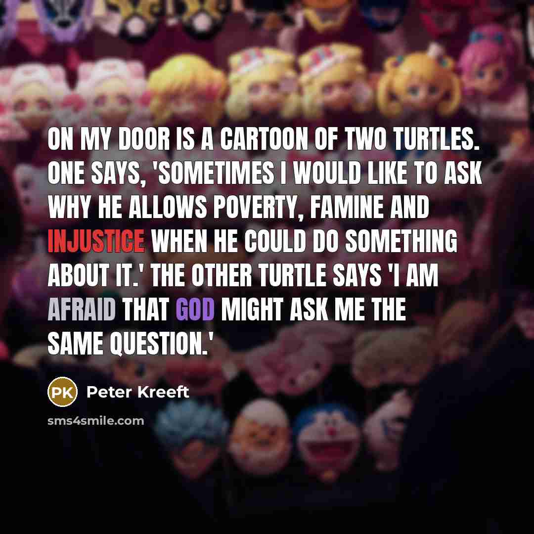 “On my door is a cartoon of two turtles. One…” quote by Peter Kreeft
