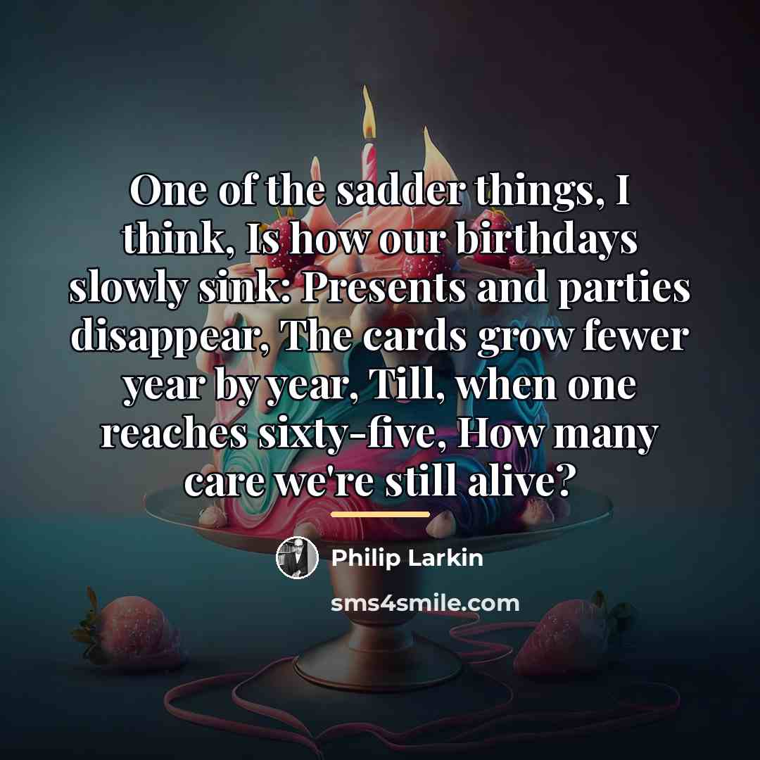 “One of the sadder things, I think, Is how our…” quote by Philip Larkin