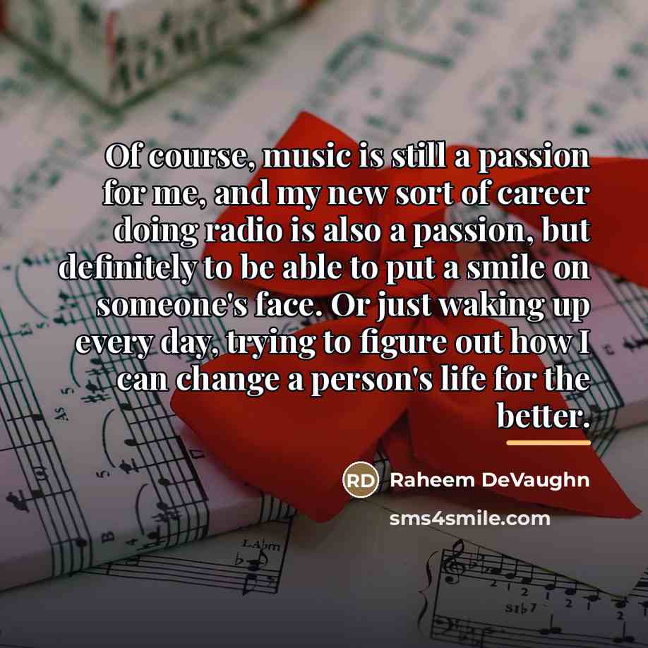 “Of course, music is still a passion for me, and…” quote by Raheem Devaughn