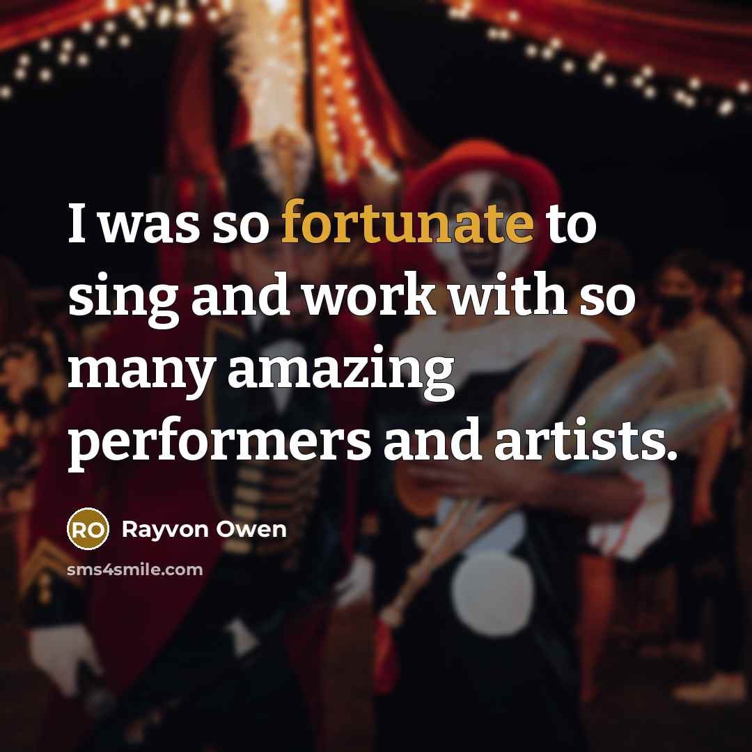 “I was so fortunate to sing and work with so…” quote by Rayvon Owen