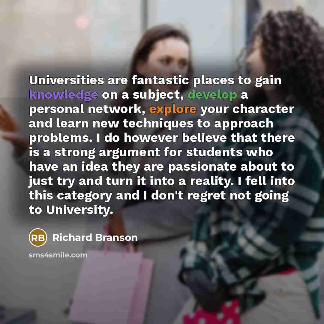 “Universities are fantastic places to gain knowledge on a subject,…” quote by Richard Branson