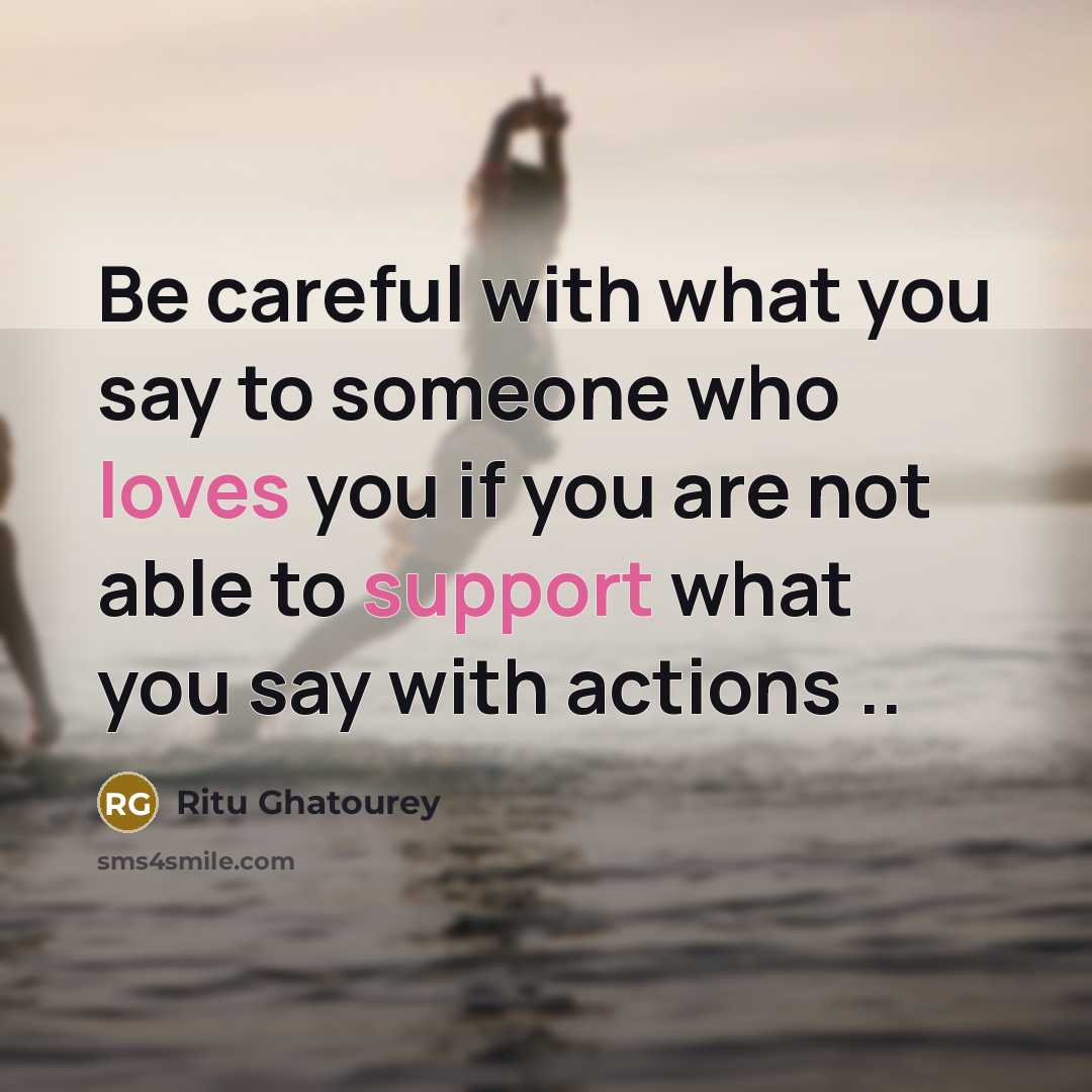 “Be careful with what you say to someone who loves…” quote by Ritu Ghatourey