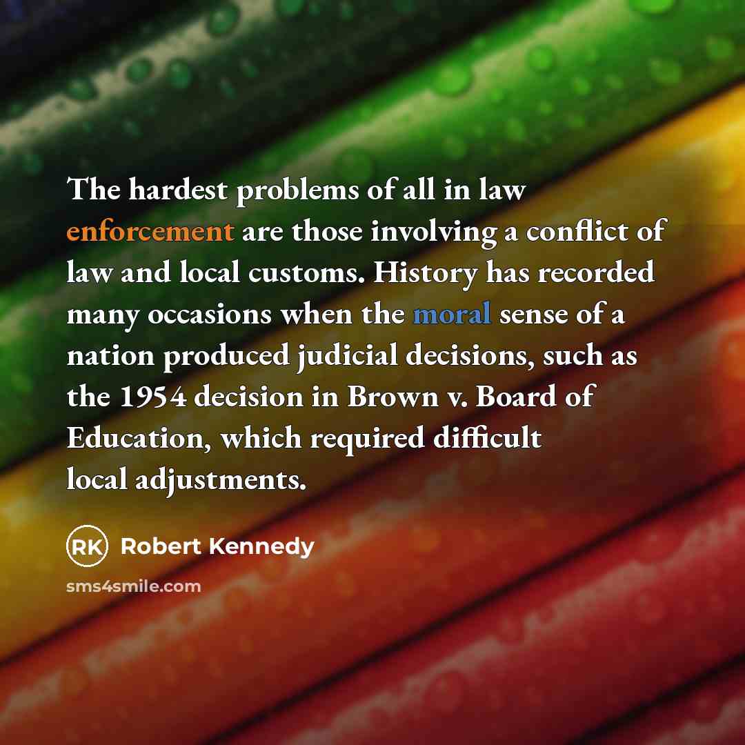 “The hardest problems of all in law enforcement are those…” quote by Robert Kennedy