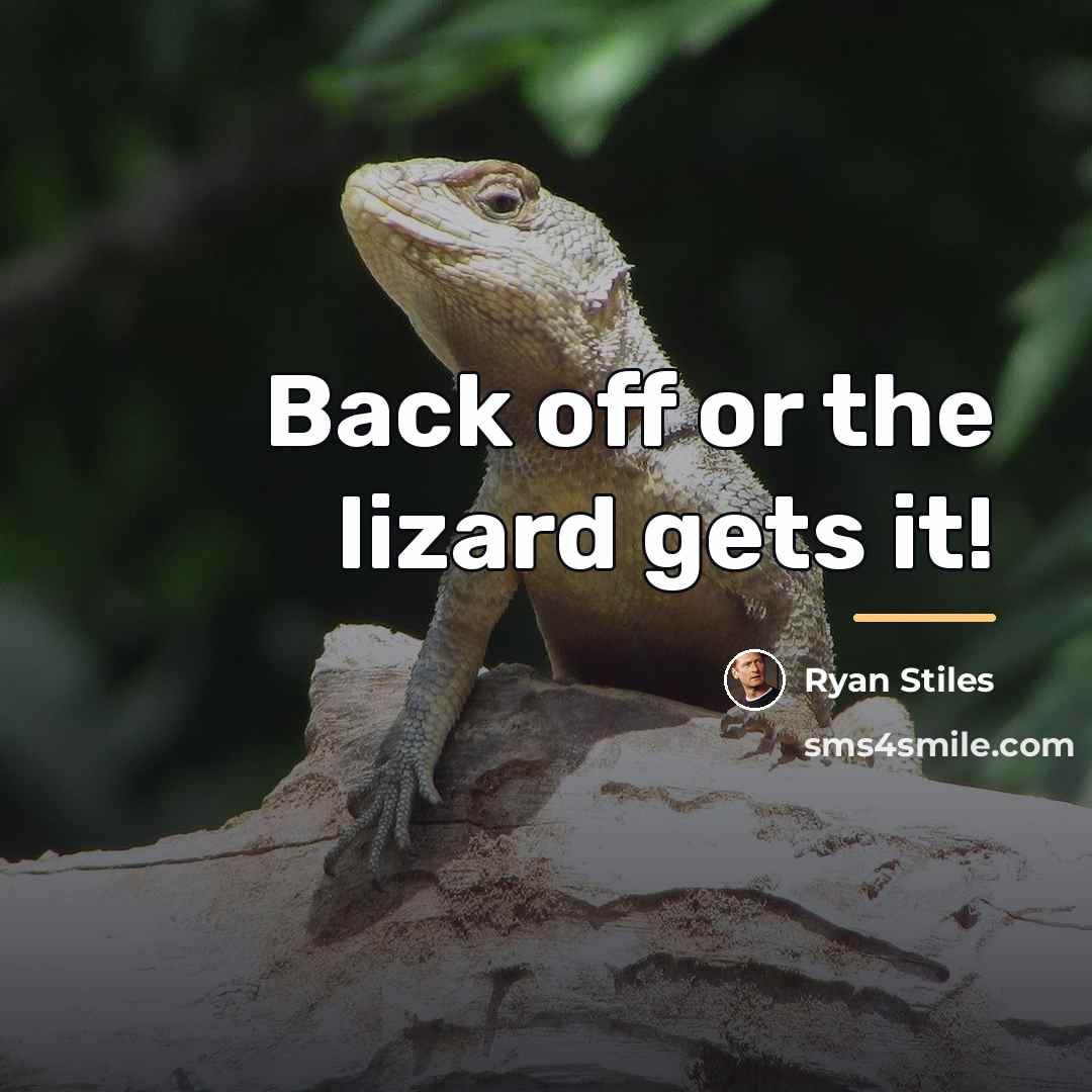 “Back off or the lizard gets it!…” quote by Ryan Stiles