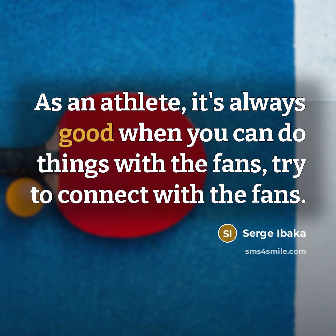 “As an athlete, it's always good when you can do…” quote by Serge Ibaka