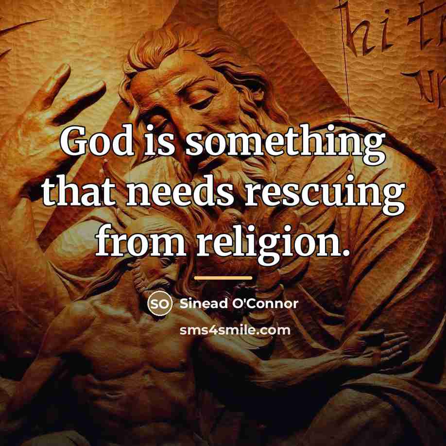 “God is something that needs rescuing from religion.…” quote by Sinead O'Connor