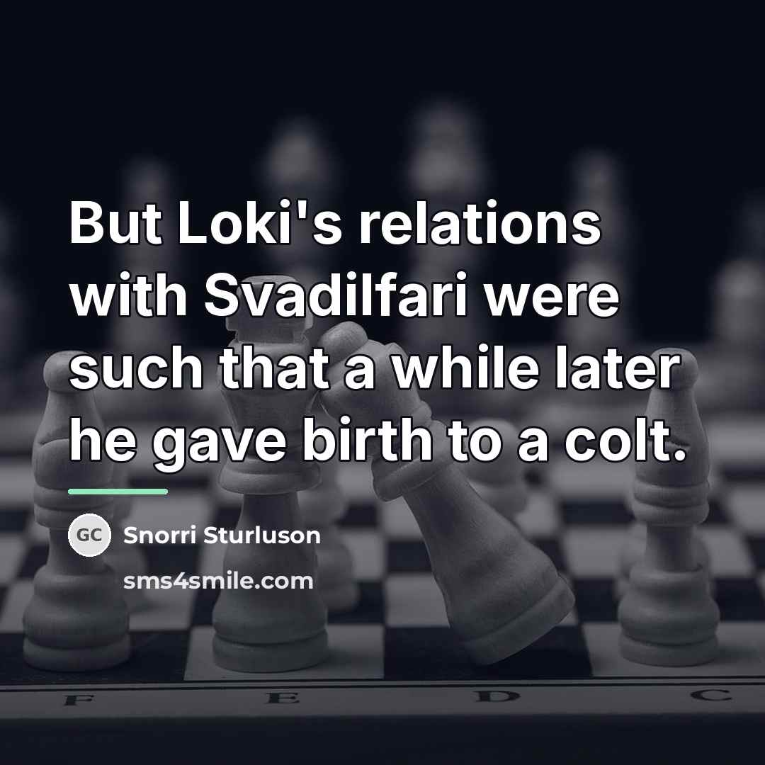 “But Loki's relations with Svadilfari were such that a while…” quote by Snorri Sturluson