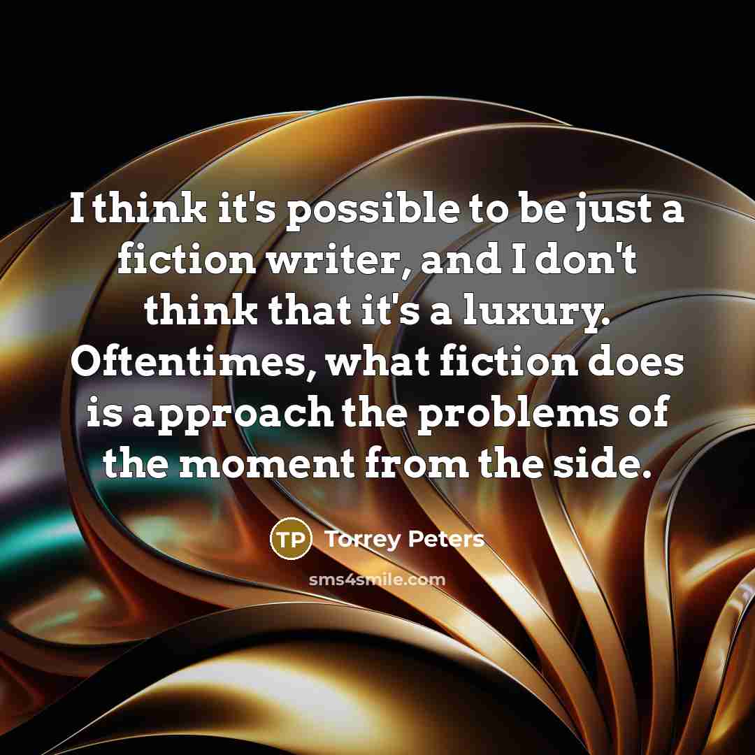 “I think it's possible to be just a fiction writer,…” quote by Torrey Peters