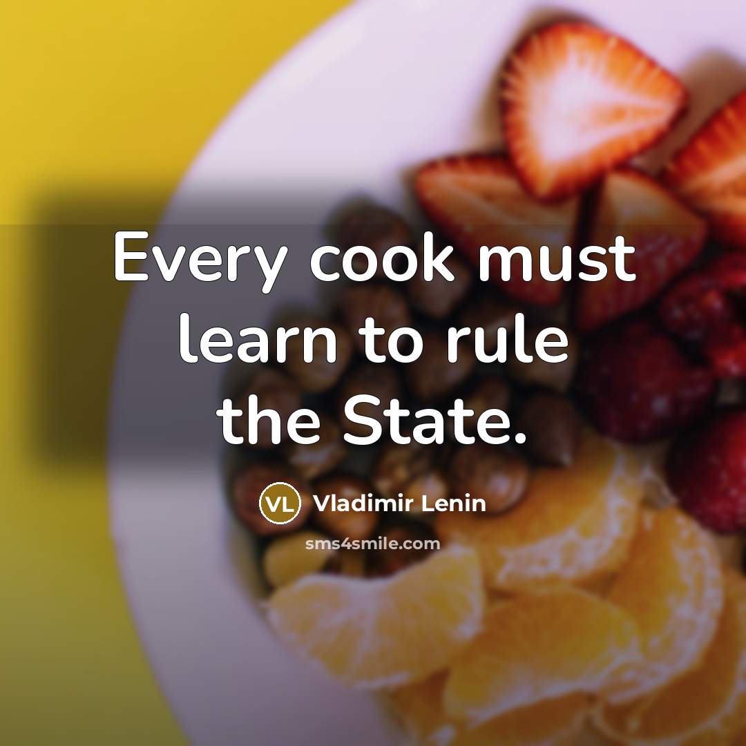 “Every cook must learn to rule the State.…” quote by Vladimir Lenin